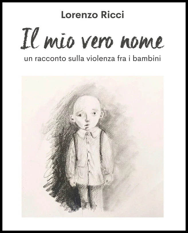 Libro: Il mio vero nome - un racconto sulla violenza fra i bambini - di Lorenzo Ricci