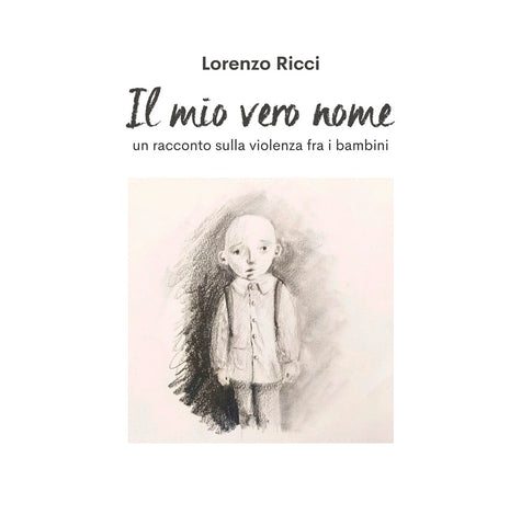 Libro "II mio vero nome - un racconto sulla violenza fra i bambini" di Lorenzo Ricci
